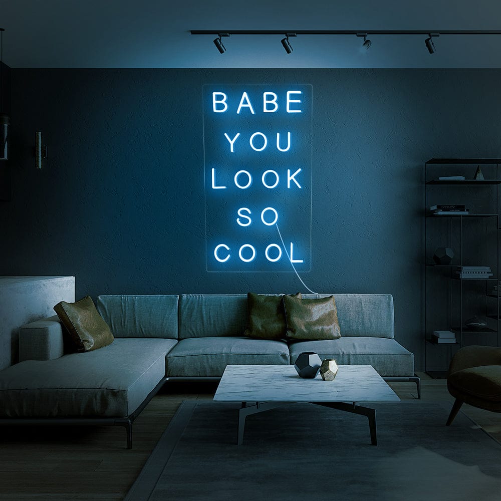 Babe You look So Cool Neon sign
