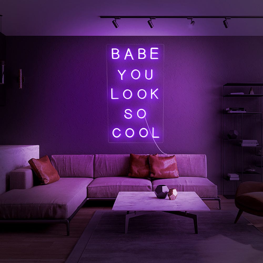 Babe You look So Cool Neon sign