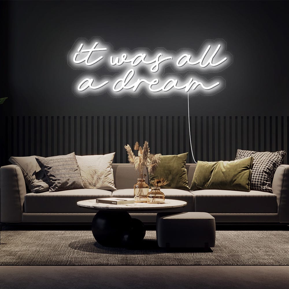 It was all a dream Neon Sign