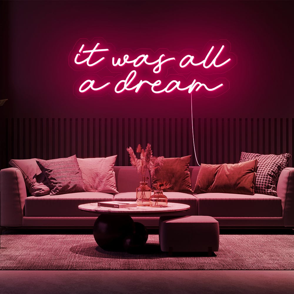 It was all a dream Neon Sign