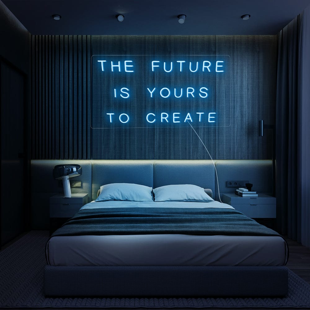 The Future Is Yours To Create Neon Sign