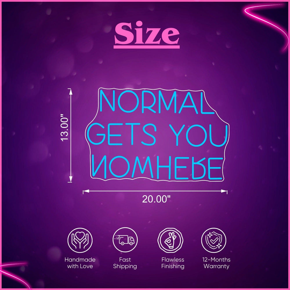 Normal Gets You Nowhere Neon Sign