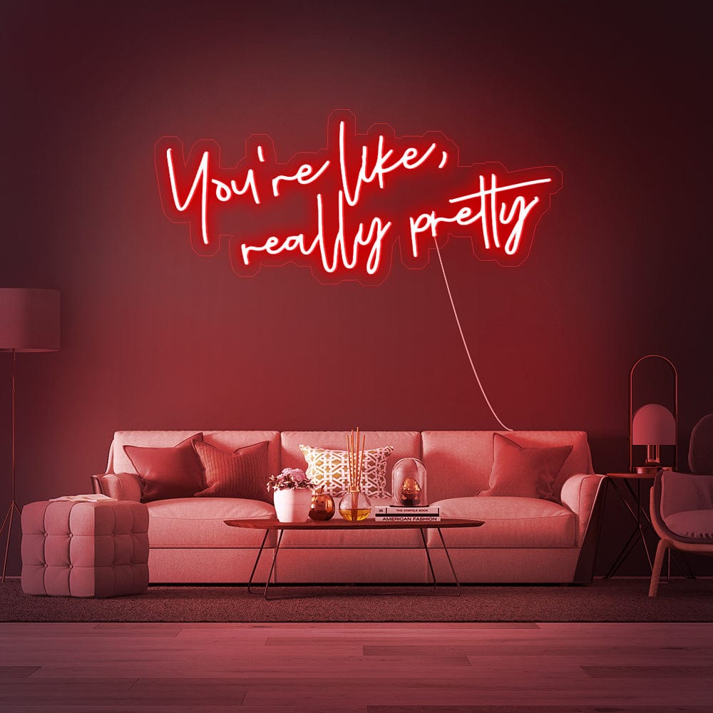 You_re like really pretty Neon Sign