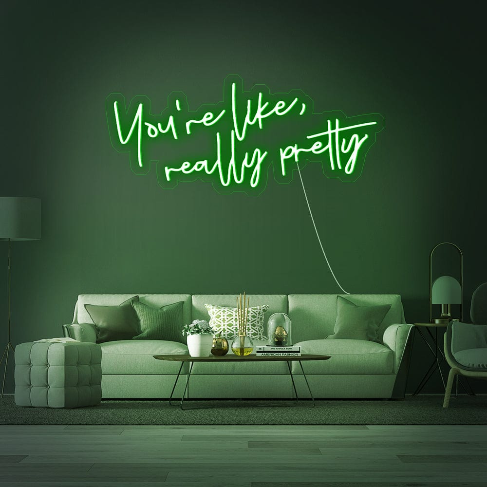 You_re like really pretty Neon Sign