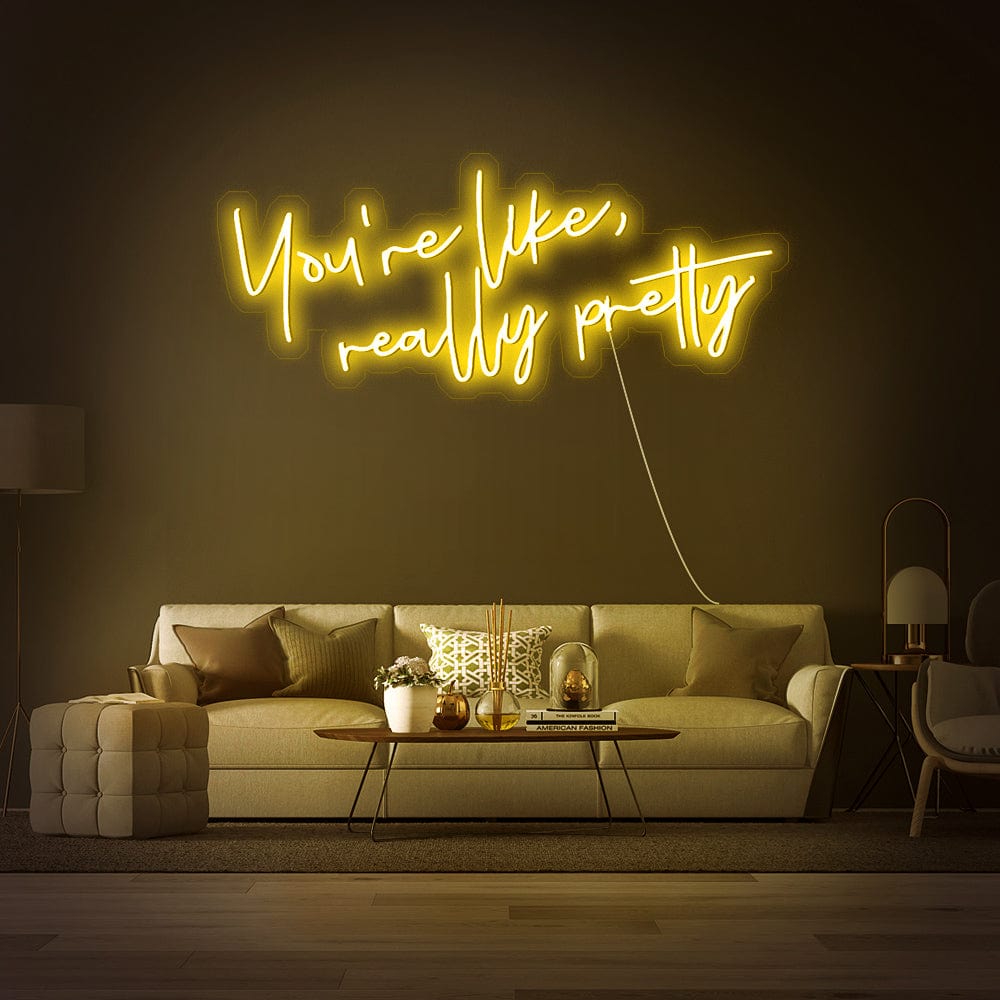 You_re like really pretty Neon Sign