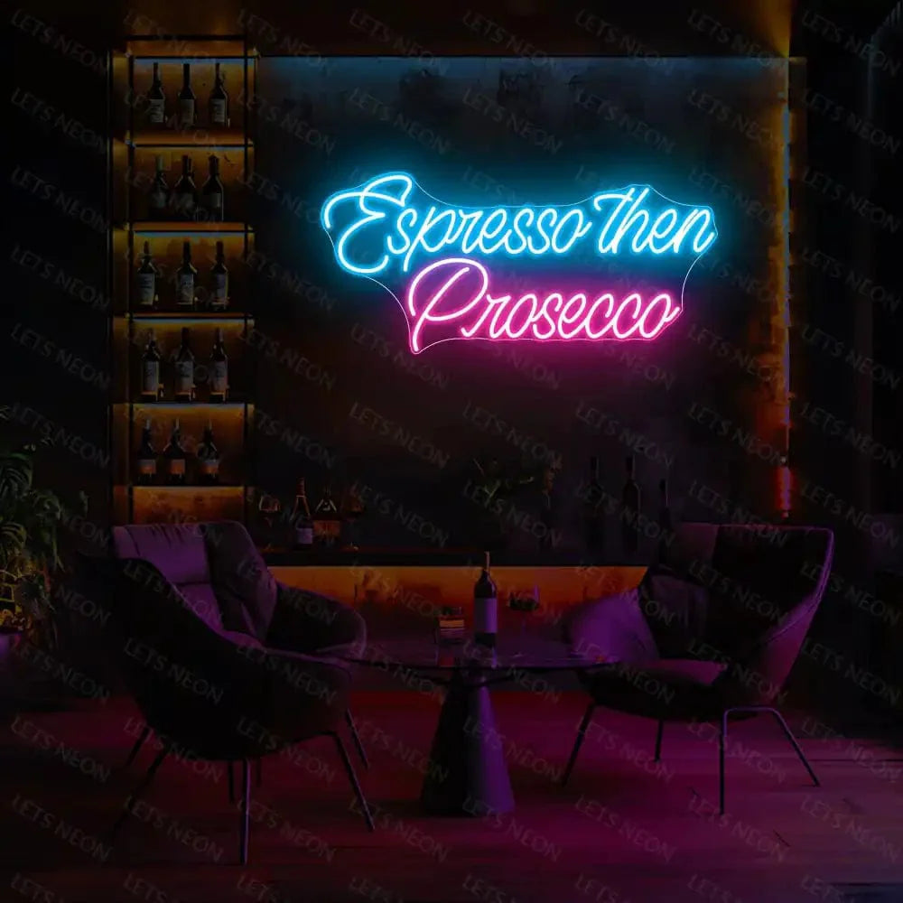 Expresso then Prosecco Neon Sign Lets Neon