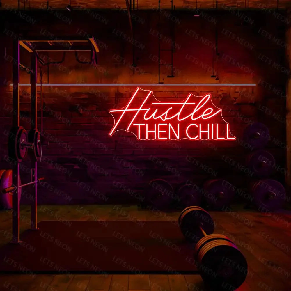 Hustle Then Chill Neon Sign Lets Neon