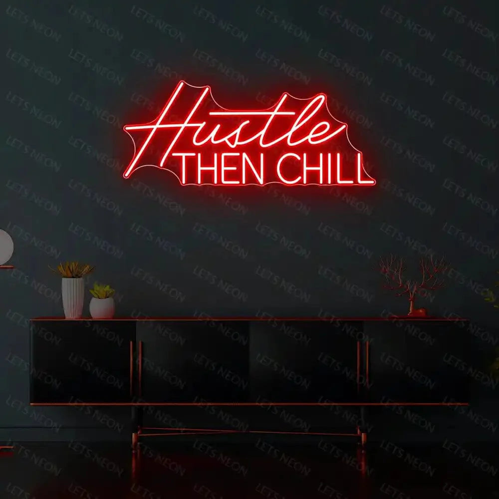 Hustle Then Chill Neon Sign Lets Neon