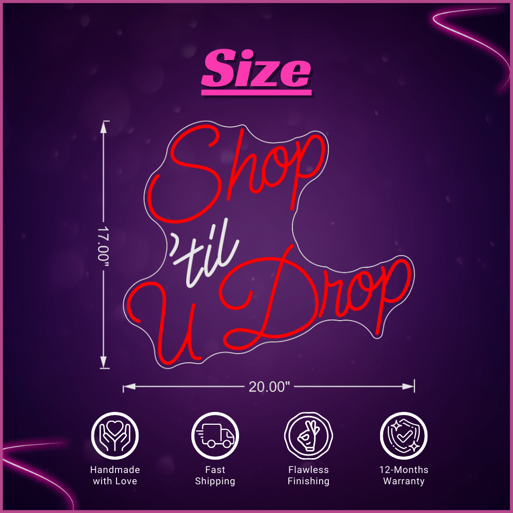 Shop 'till u Drop Neon Sign Lets Neon