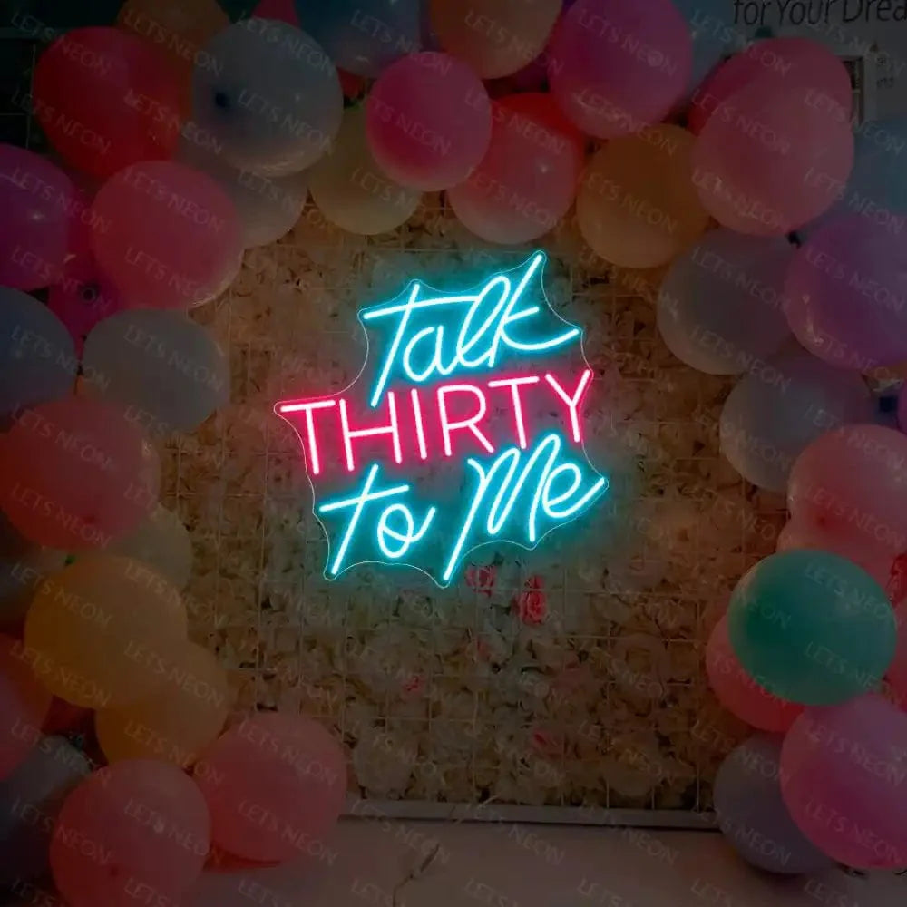 Talk Thirty To Me Neon Sign Lets Neon