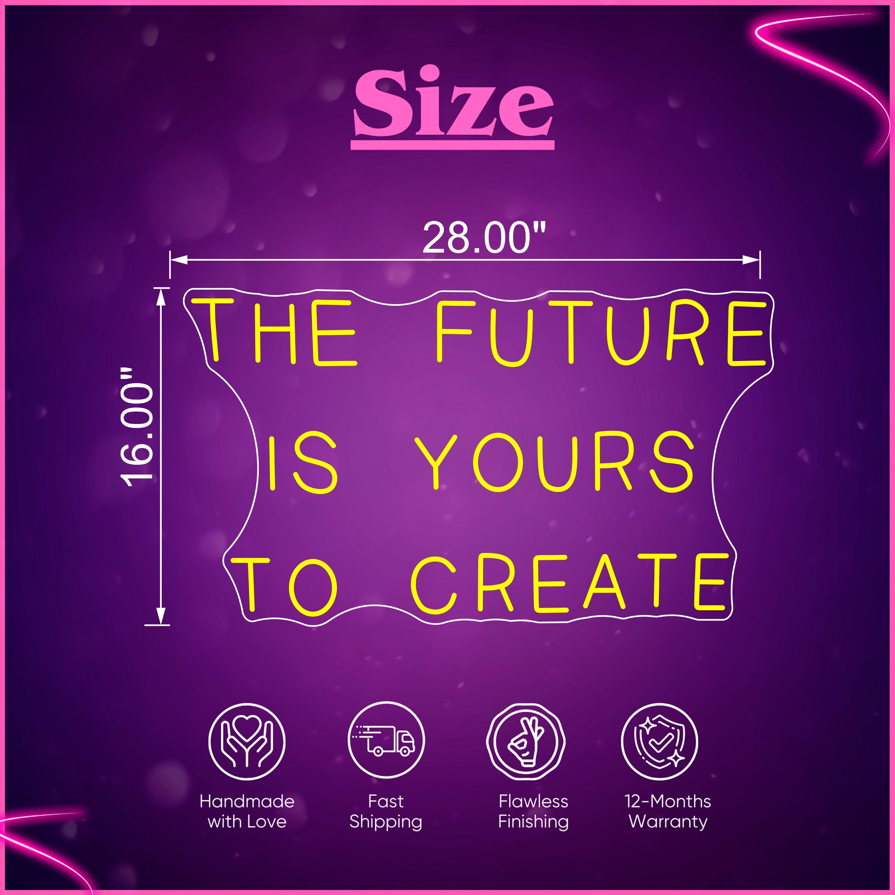 The Future Is Yours To Create Neon Sign
