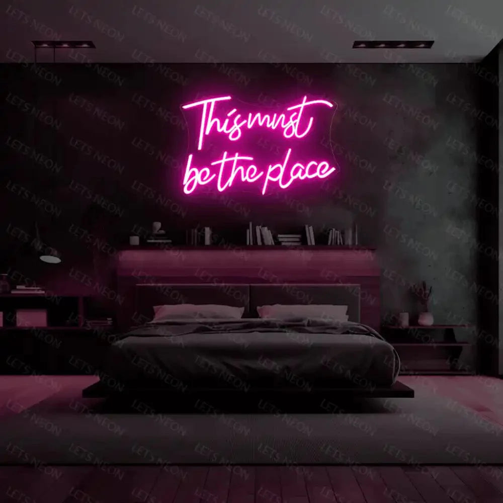 This Must Be The Place Neon Sign Lets Neon
