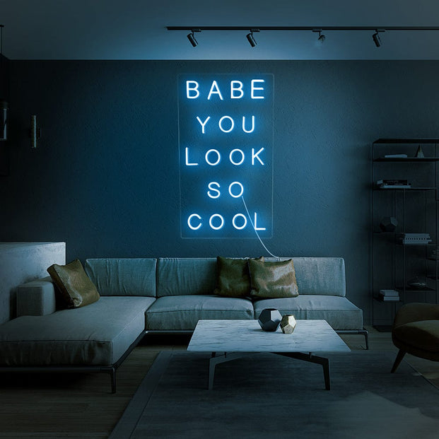 Babe You look So Cool Neon sign