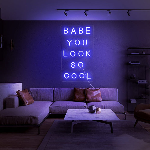 Babe You look So Cool Neon sign
