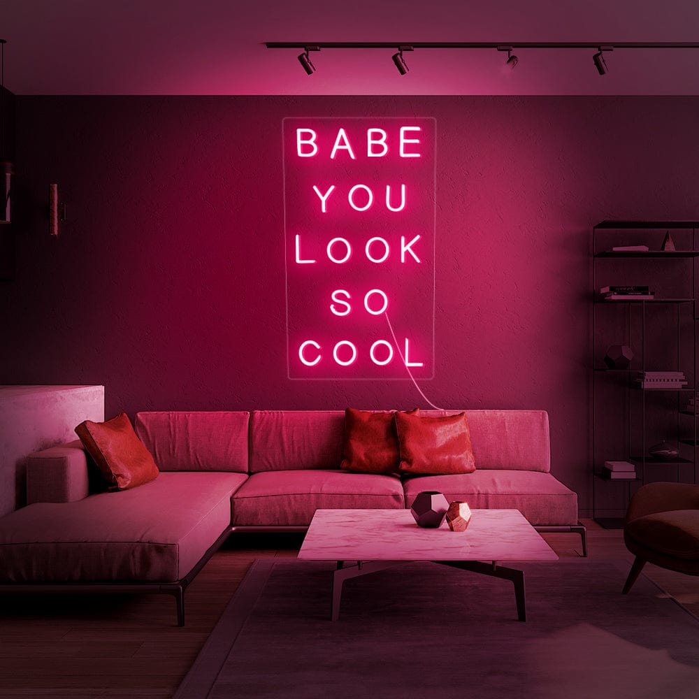 Babe You look So Cool Neon sign
