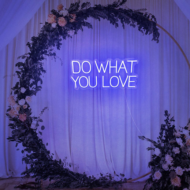 Do What You Love Neon Sign