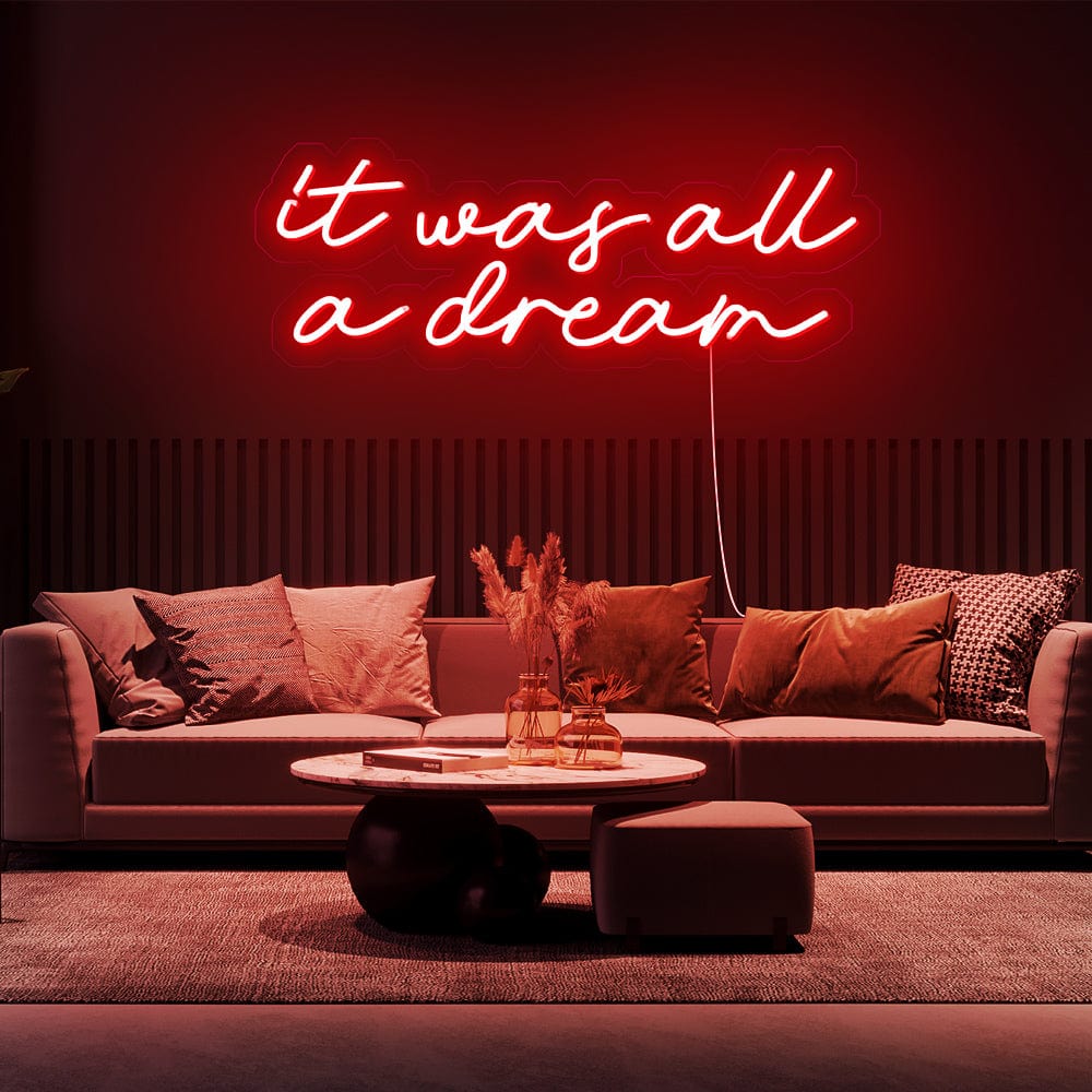 It was all a dream Neon Sign