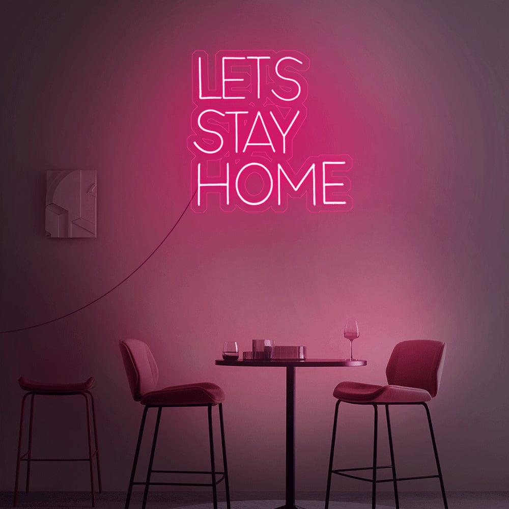 Lets Stay Home Neon Sign