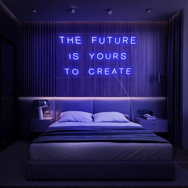 The Future Is Yours To Create Neon Sign