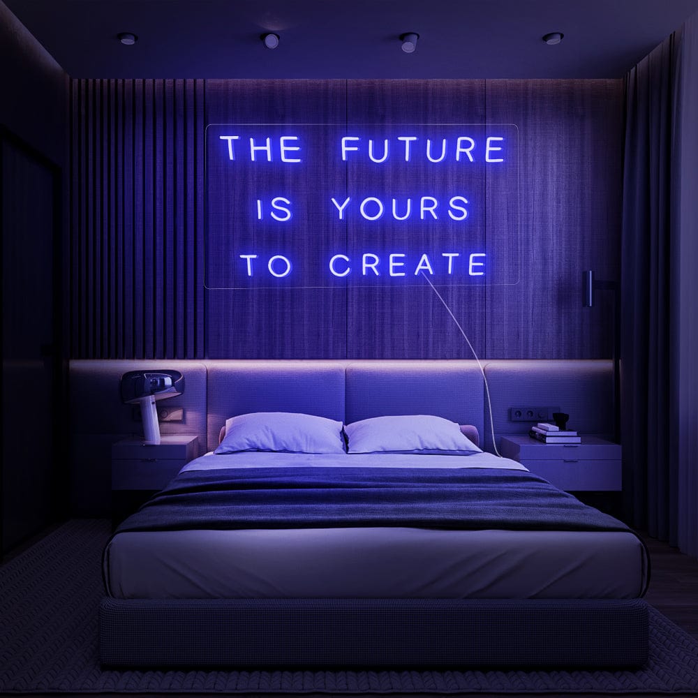 The Future Is Yours To Create Neon Sign