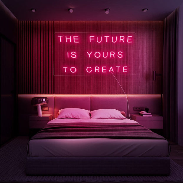 The Future Is Yours To Create Neon Sign