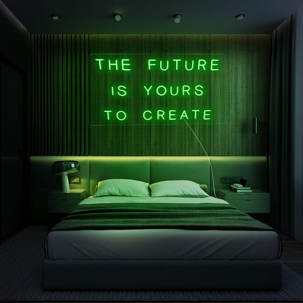 The Future Is Yours To Create Neon Sign