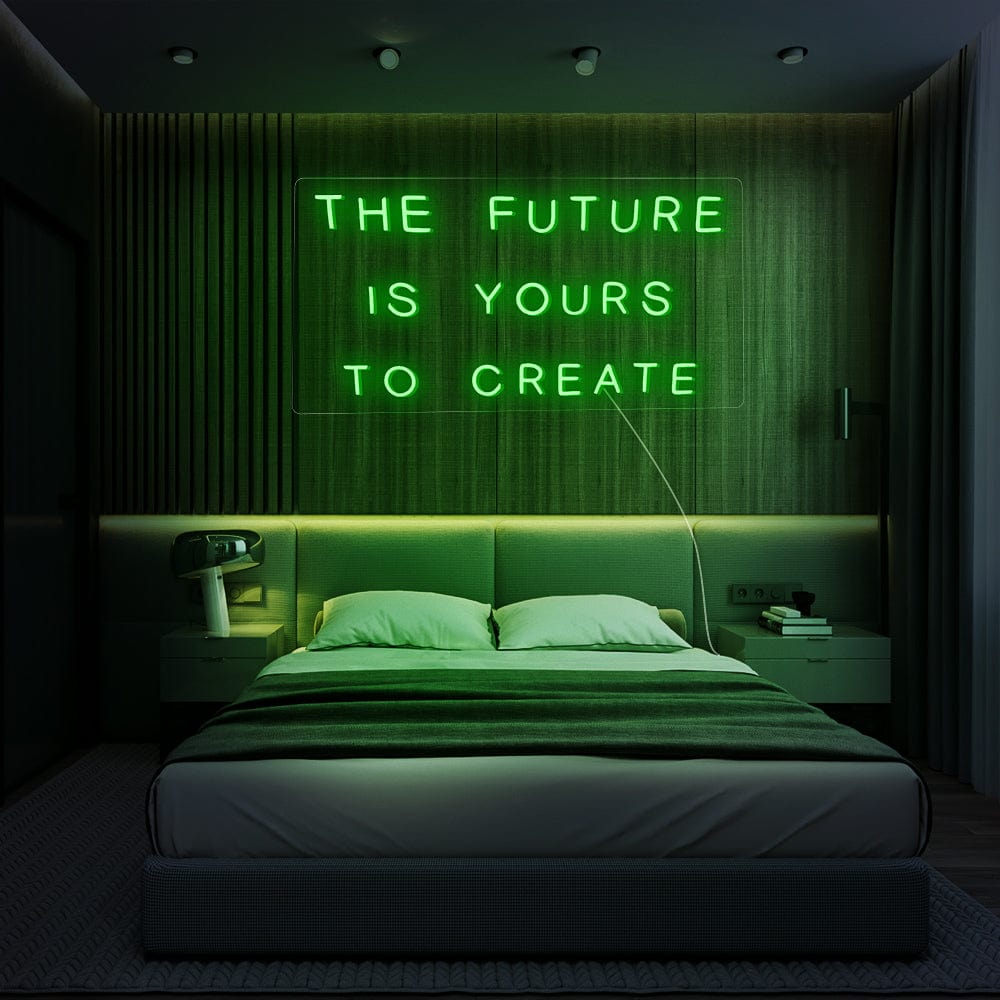 The Future Is Yours To Create Neon Sign