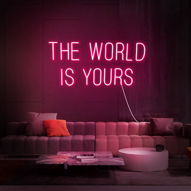 The World Is Yours Neon Sign