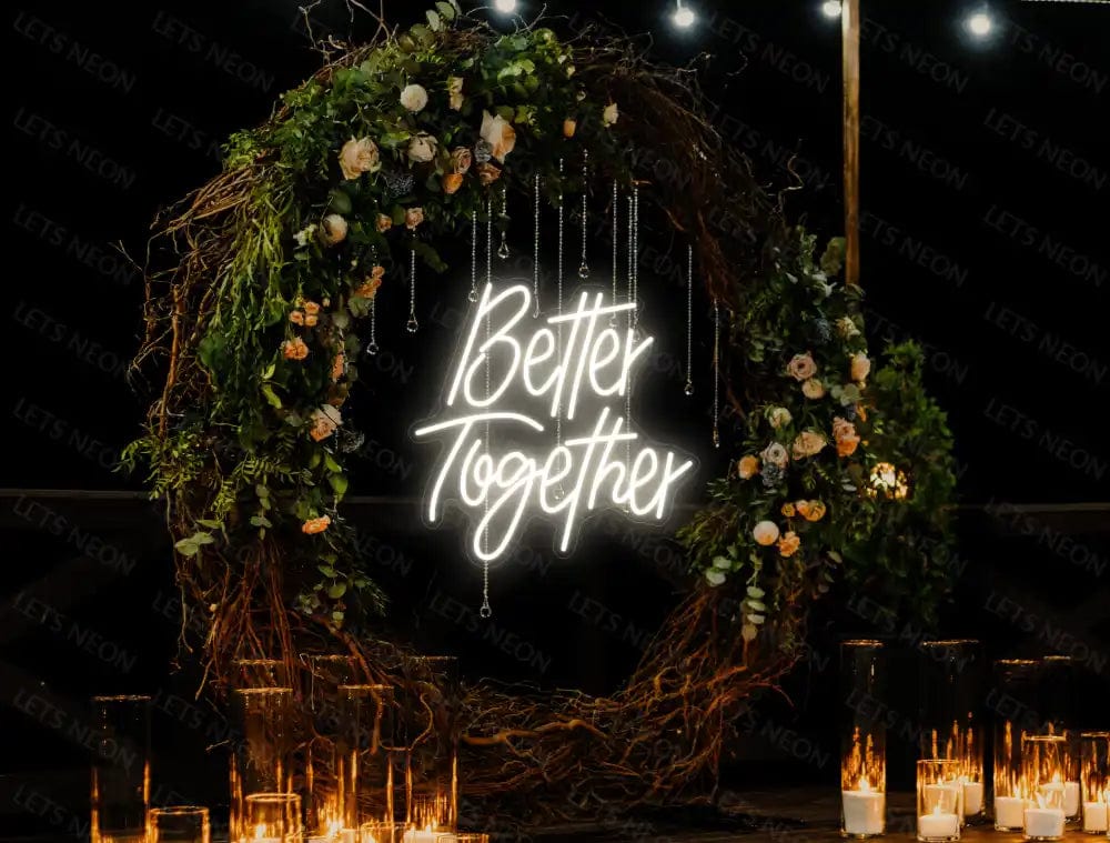 Better Together Neon Sign Lets Neon