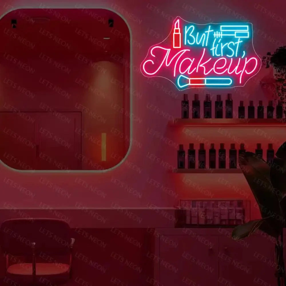 But First, Makeup Neon Sign Lets Neon
