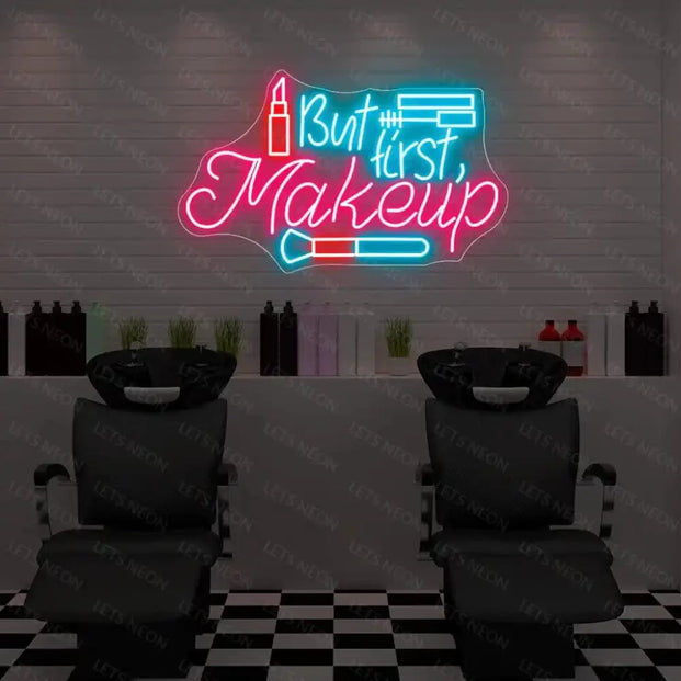 But First, Makeup Neon Sign Lets Neon