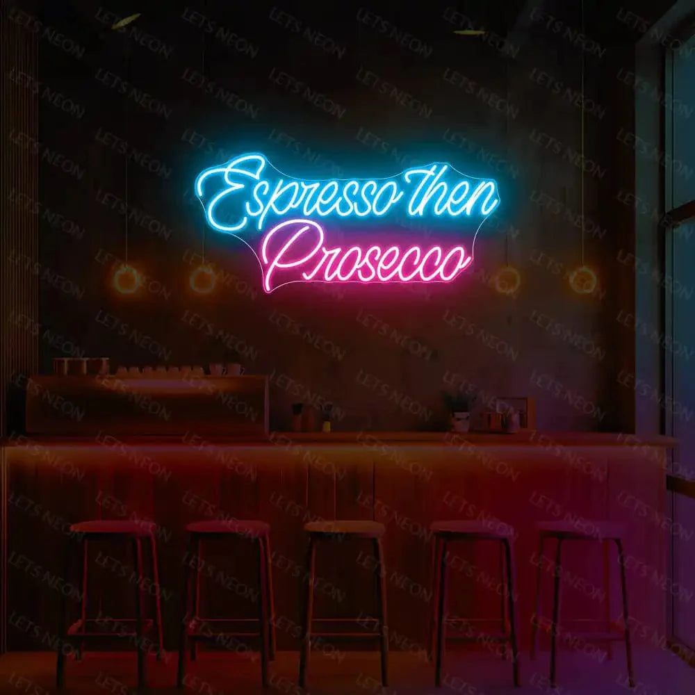 Expresso then Prosecco Neon Sign Lets Neon