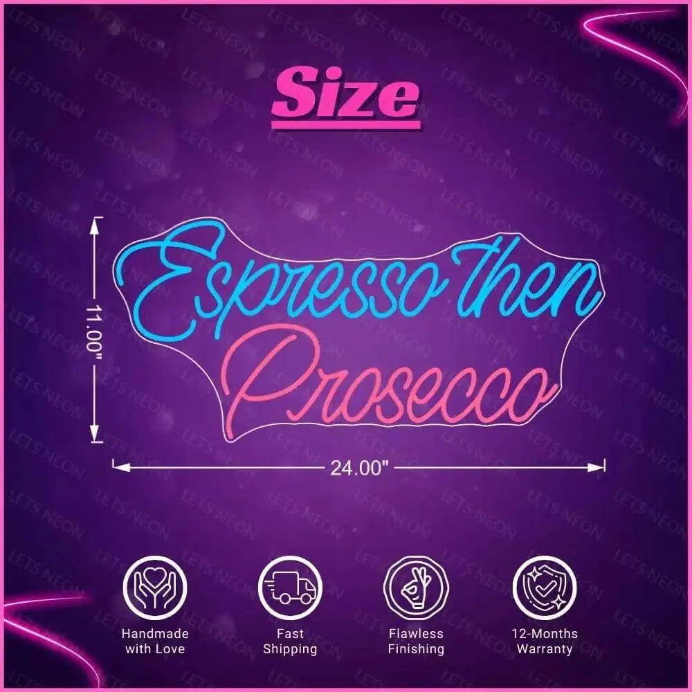 Expresso then Prosecco Neon Sign Lets Neon