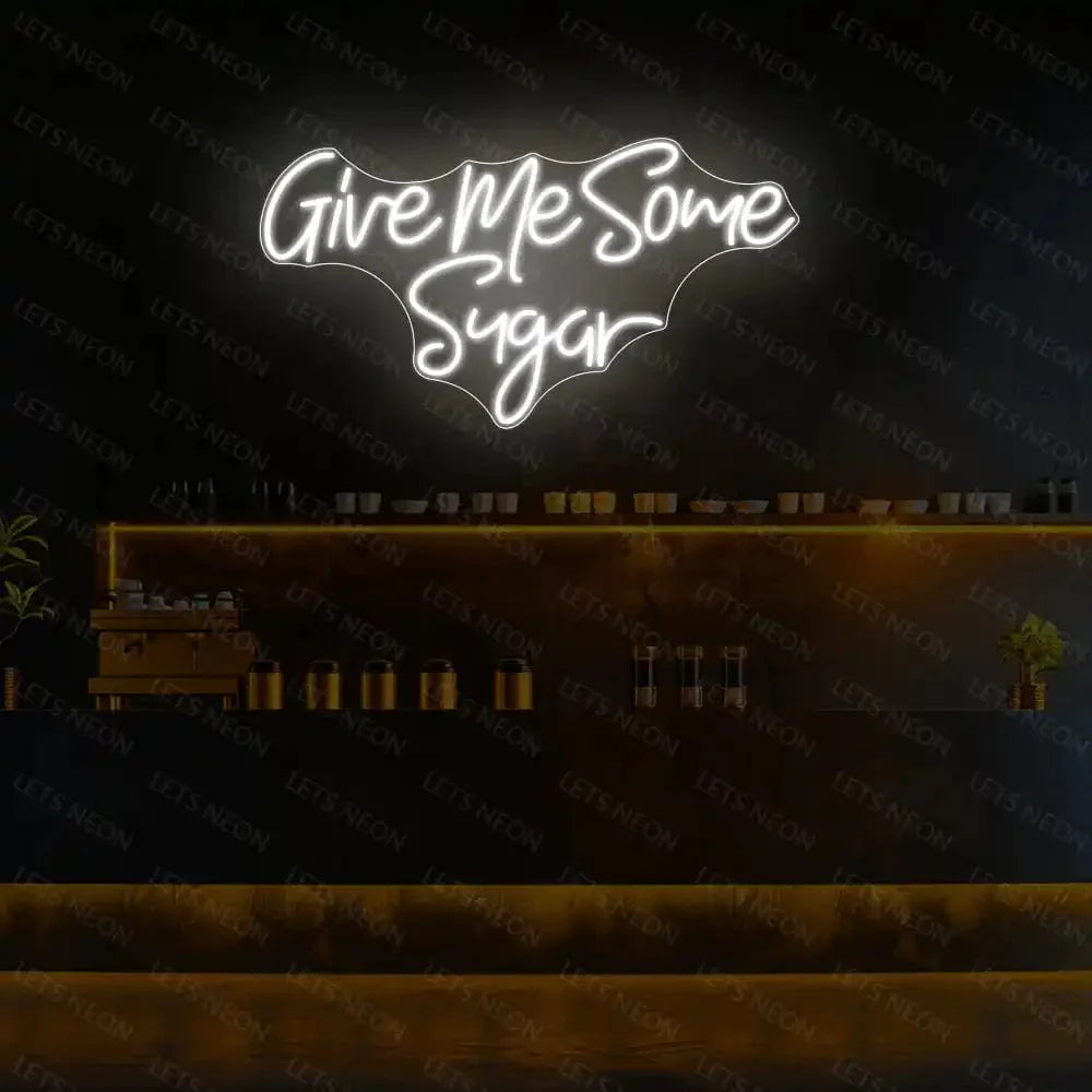 Give Me Some Sugar Neon Sign Lets Neon