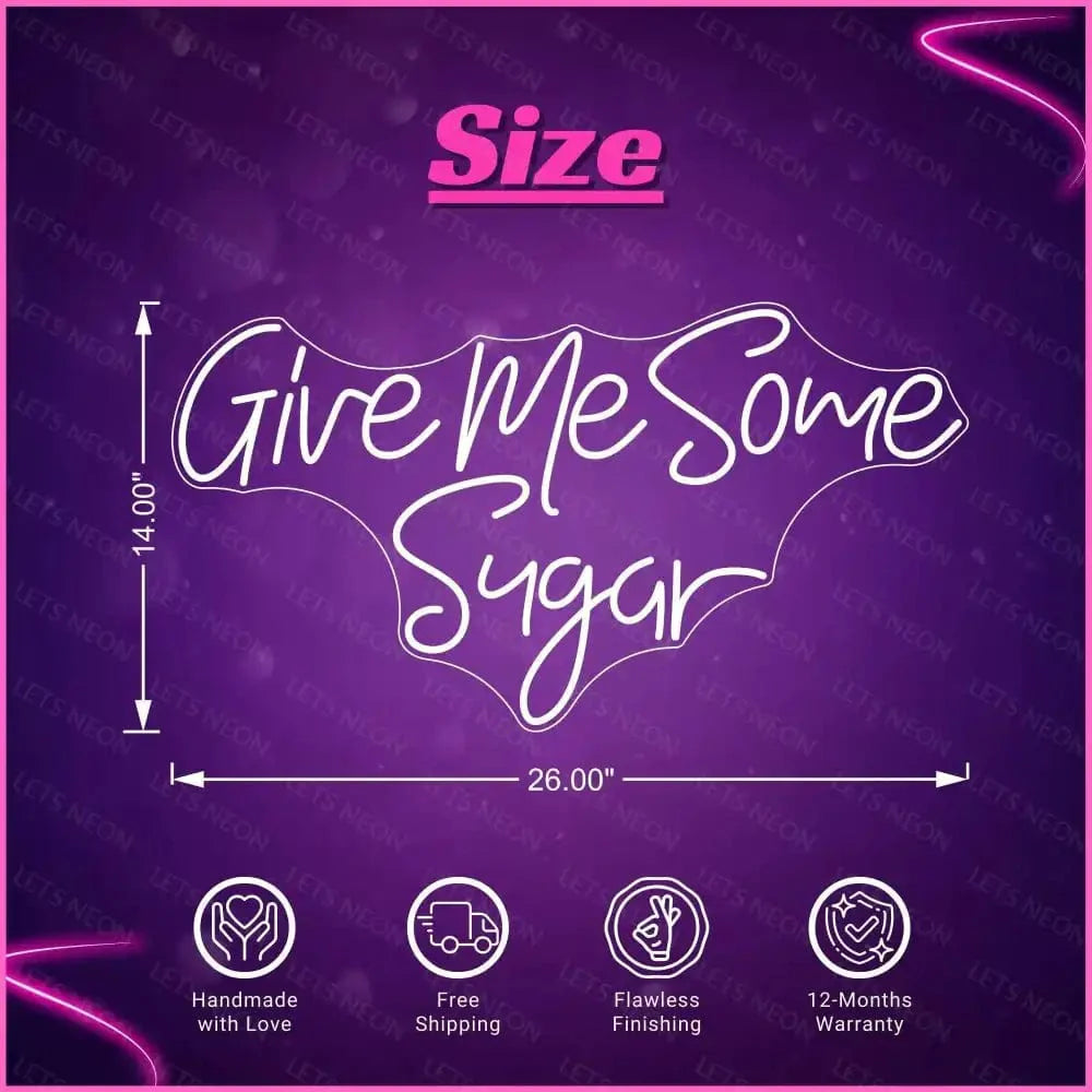 Give Me Some Sugar Neon Sign Lets Neon