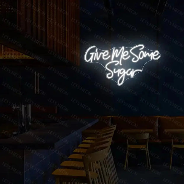 Give Me Some Sugar Neon Sign Lets Neon