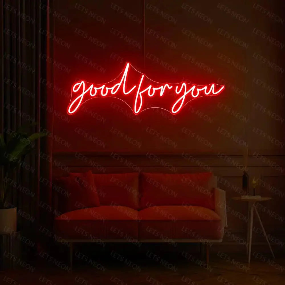 Good For You Neon Sign Lets Neon