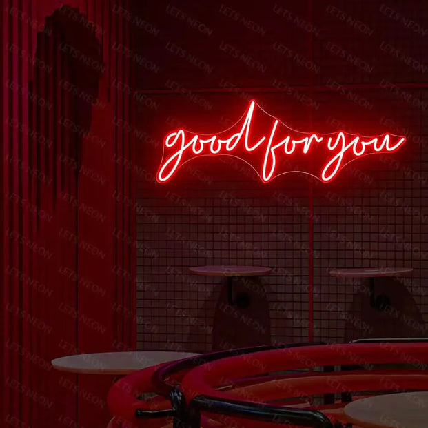 Good For You Neon Sign Lets Neon