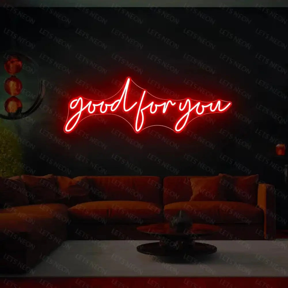 Good For You Neon Sign Lets Neon