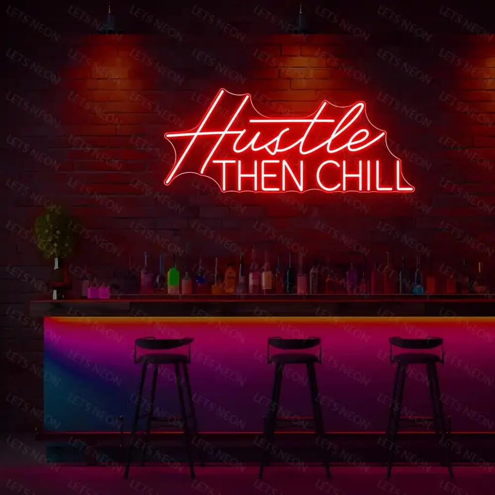 Hustle Then Chill Neon Sign Lets Neon