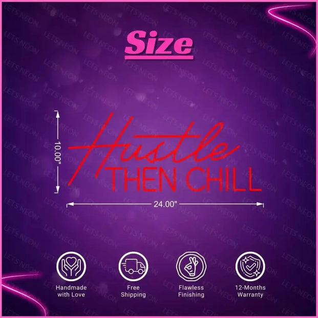 Hustle Then Chill Neon Sign Lets Neon