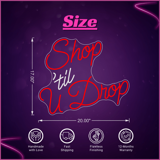 Shop 'till u Drop Neon Sign Lets Neon
