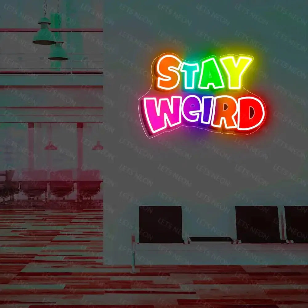 Stay Weird UV Neon Sign Lets Neon