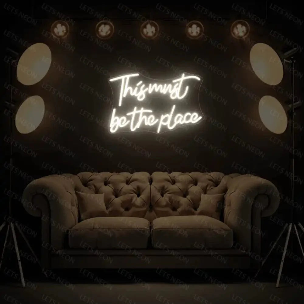 This Must Be The Place Neon Sign Lets Neon