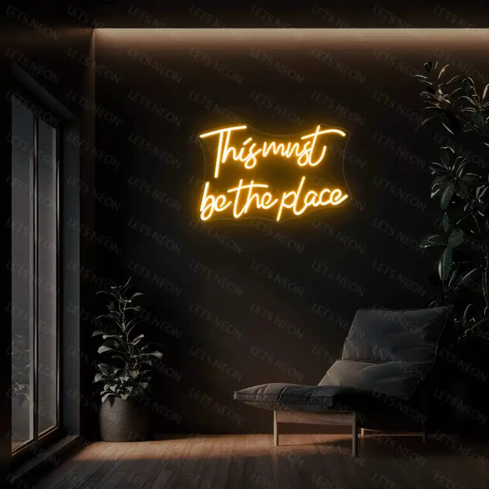 This Must Be The Place Neon Sign Lets Neon